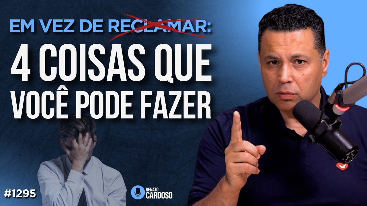 EM VEZ DE RECLAMAR: 4 COISAS QUE VOCÊ PODE FAZER | #1295