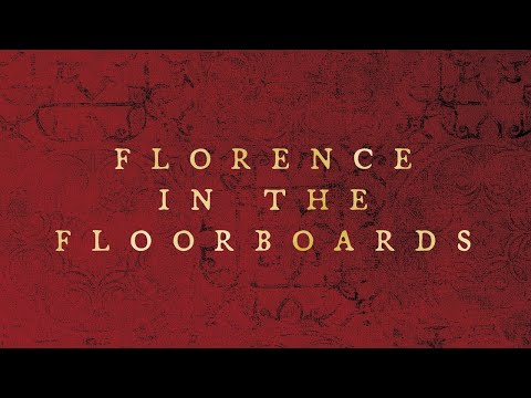 Florence In The Floorboards - Spence Hood