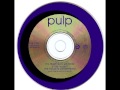 Pulp -  Is This House?