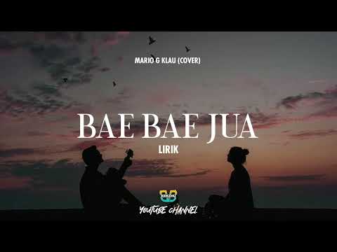 Bae Bae Jua - Mario G Klau [Lirik]
