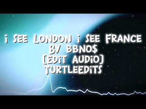 I See London I See France [Edit Audio] bbno$