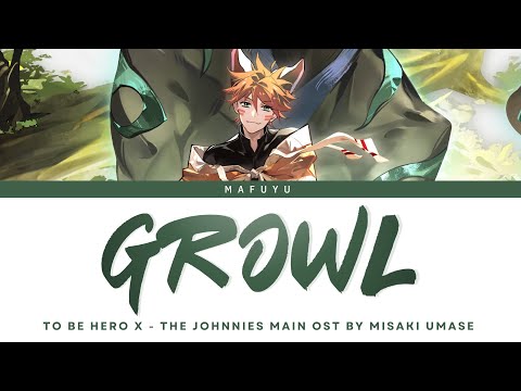 To Be Hero X (The Johnnies) Main OST FULL『growL』by Misaki Umase | Lyrics (Kan/Rom/Eng)