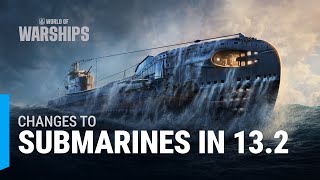 Changes to Submarines in Update 13.2
