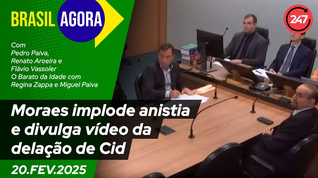 Brasil Agora - Moraes implode anistia e divulga vídeo da delação de Cid 20.02.25