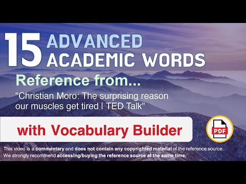 15 Advanced Academic Words Ref from "The surprising reason our muscles get tired | TED Talk"
