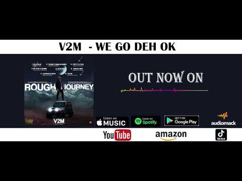 V2M - WE GO DEH OK (OFFICIAL AUDIO)