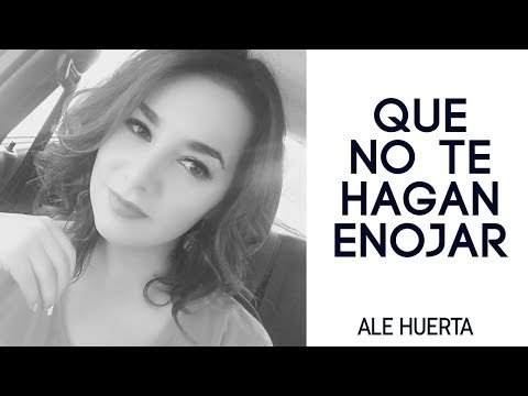 Que no te hagan enojar- Ale Huerta