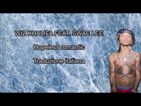 download lagu mp3 mp4 Hopeless Romantic Wiz Khalifa Traduzione, download lagu Hopeless Romantic Wiz Khalifa Traduzione gratis, unduh video klip Hopeless Romantic Wiz Khalifa Traduzione