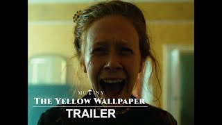 The Yellow Wallpaper | Official Trailer | Mutiny Pictures