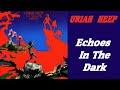 URIAH HEEP - Echoes In The Dark (1972 The Magicans Birthday, lyrics + HD)