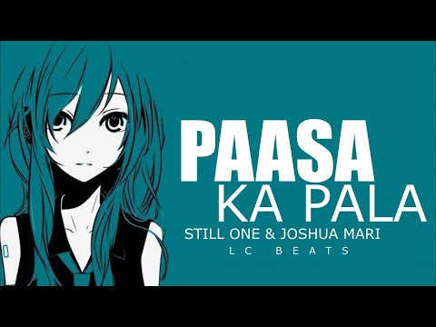 Paasa Ka Pala - Still One & Joshua Mari (Lyrics Video)