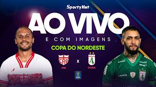 AO VIVO, COM IMAGENS E EXCLUSIVO: CRB x SOUSA | RODADA 5 | COPA DO NORDESTE