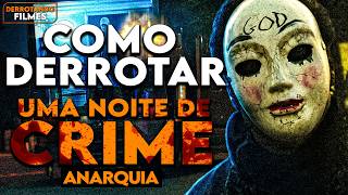 Como Derrotar UMA NOITE DE CRIME ANARQUIA | Derrotando Filmes