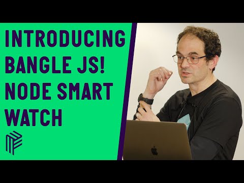 Introducing Bangle JS -The Nodewatch Demo - London Node User Group - January 2020