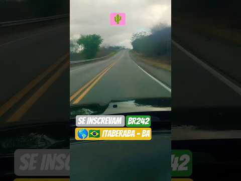 🌎🇧🇷🌵Itaberaba - BA - BR 242 🚗 #itaberaba
