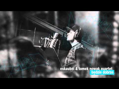 Eskaubei & Tomek Nowak Quartet - Krok w Przód ft. Ten Typ Mes, Robert Cichy