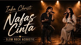 Download lagu Nafas Cinta - Inka Christi | Slow Rock Acoustic Duet mp3