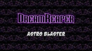 DreamReaper - Astro Blaster [Darksynth]