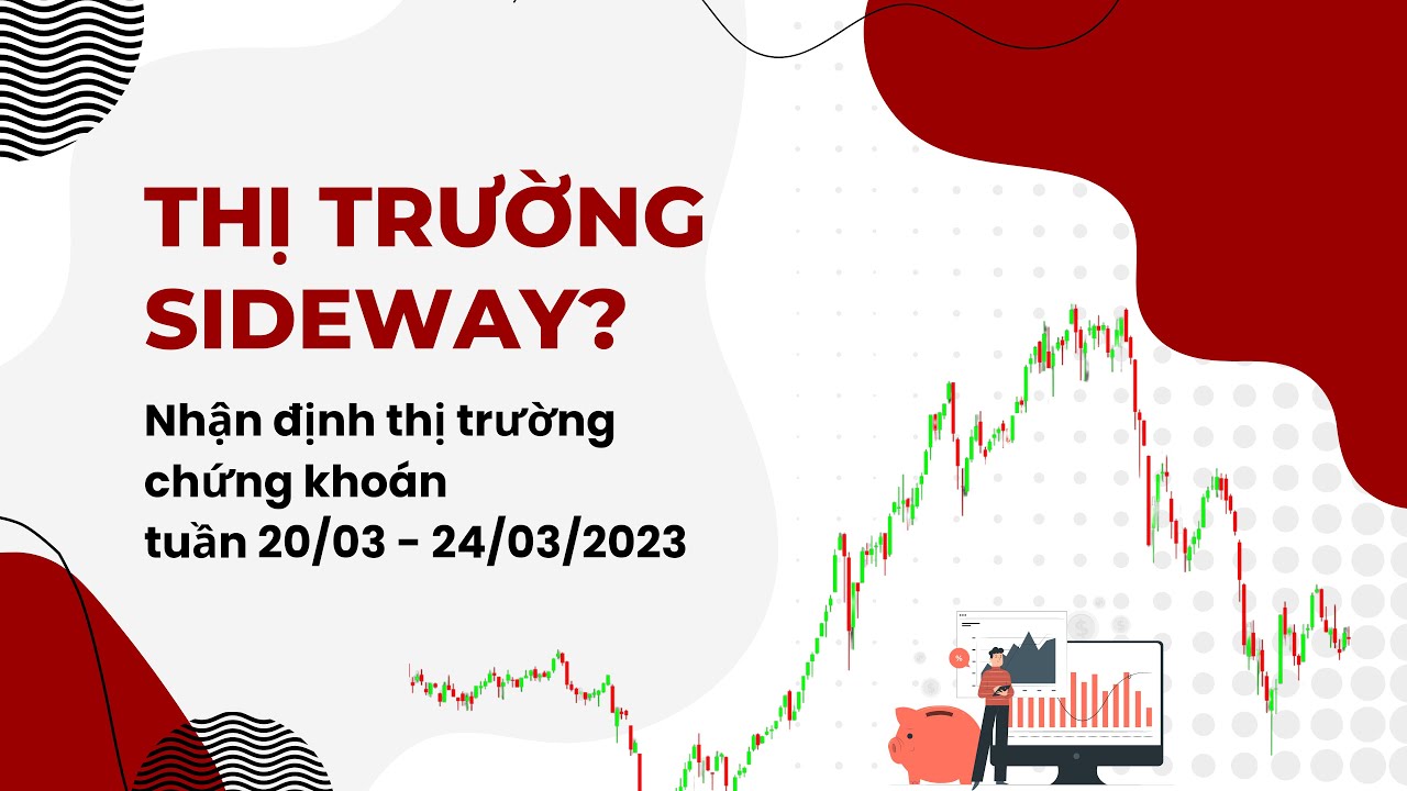 Thị trường đi sideway? | Nhận định thị trường chứng khoán tuần 20/03 - 24/03/2023