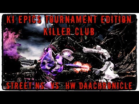 KI EPICS TE: KILLER CLUB ( HW Daa Chronicle VS STREET NS) Part 1