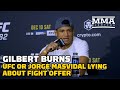 Gilbert Burns: Either Jorge Masvidal Or UFC Are Lying About Fight Offer | MMA Fighting