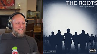 Reacting to "How I Got Over" by The Roots