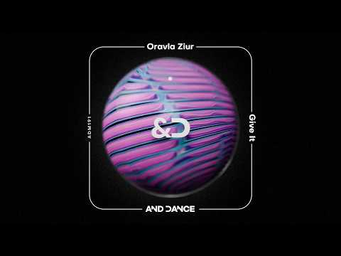 Oravla Ziur - Give It (Original Mix)
