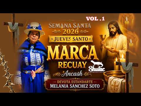 SEMANA SANTA 2026 MARCA RECUAY ANCASH JUEVES SANTO VOL.1 DEVOTA ESTANDARTE MELANIA SANCHEZ SOTO