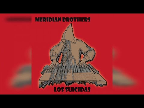 Meridian Brothers - Los Suicidas (Full Album Stream)