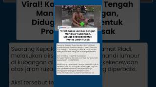 Jalan Rusak Picu Aksi Nyentrik, Kades Lombok Tengah Viral seusai Mandi Kubangan