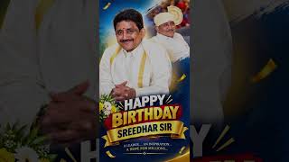 🎉 Happy Birthday💐, Sreedhar Sir❤️ | A Leader👑, An Inspiration, A Hope 