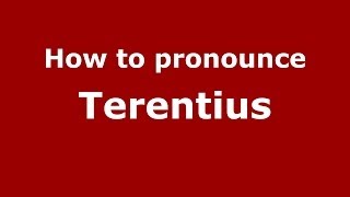How to pronounce Terentius