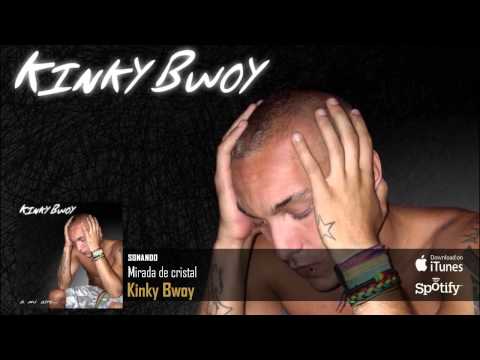 Kinky Bwoy - Mirada de cristal