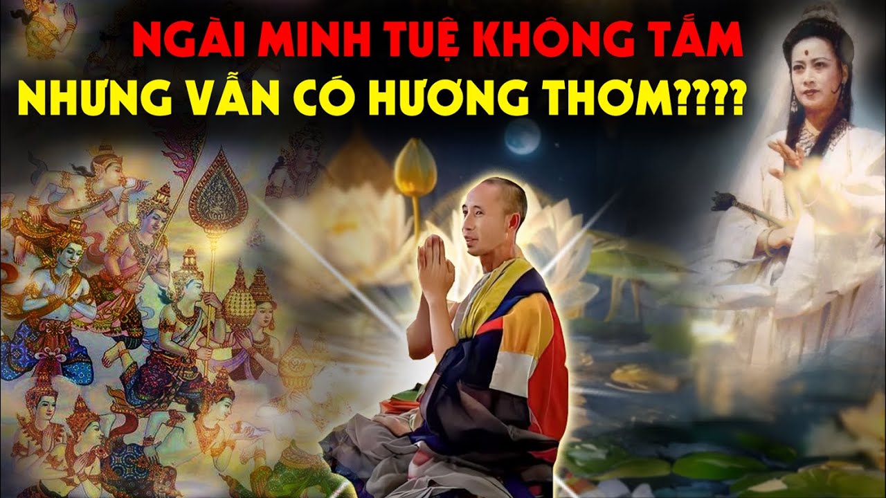 Sự Thật - Ngài Minh Tuệ Không Tắm nhưng vẫn có Mùi Thơm