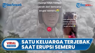 Detik-detik Satu Keluarga Terjebak di Gladak Perak saat Erupsi Semeru dan Baterai HP Tersisa 2%