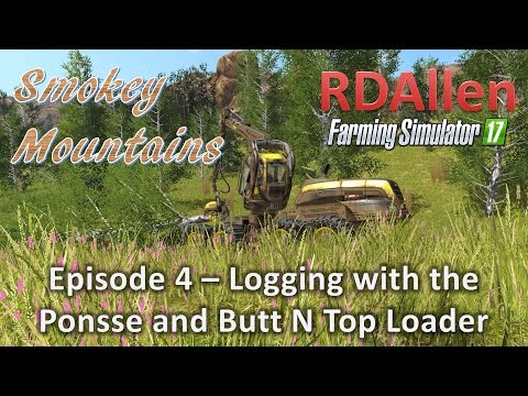 FS 17 MP Logging Smokey Mountains E4 - Ponsse Logging and Butt N Top Loader