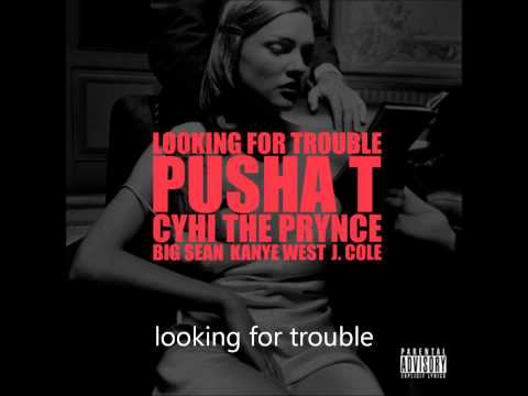 LOOKING FOR TROUBLE - (Lyrics) KANYE WEST J.COLE PUSHA T CYHI THE PRYNCE BIG SEAN GOOD FRIDAY