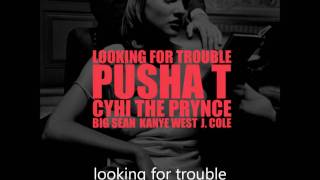 LOOKING FOR TROUBLE - (Lyrics) KANYE WEST J.COLE PUSHA T CYHI THE PRYNCE BIG SEAN GOOD FRIDAY