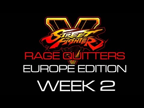 Street Fighter V - Rage Quits Europe Edition Week 2