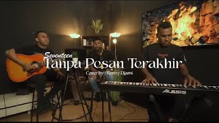 Download lagu TANPA PESAN TERAKHIR - SEVENTEEN | COVER BY KENNYLIVE16 mp3
