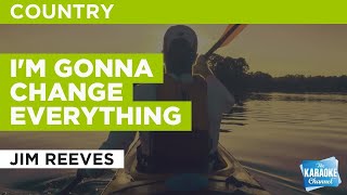 I&#39;m Gonna Change Everything : Jim Reeves | Karaoke with Lyrics