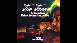Jim Jones Ft  Charlie Rock  - Drink From The Bottle Download