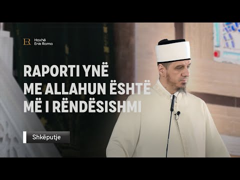 SHKËPUTJE | Raporti ynë me Allahun është më i rëndësishmi - Enis Rama