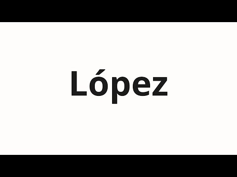 How to pronounce López
