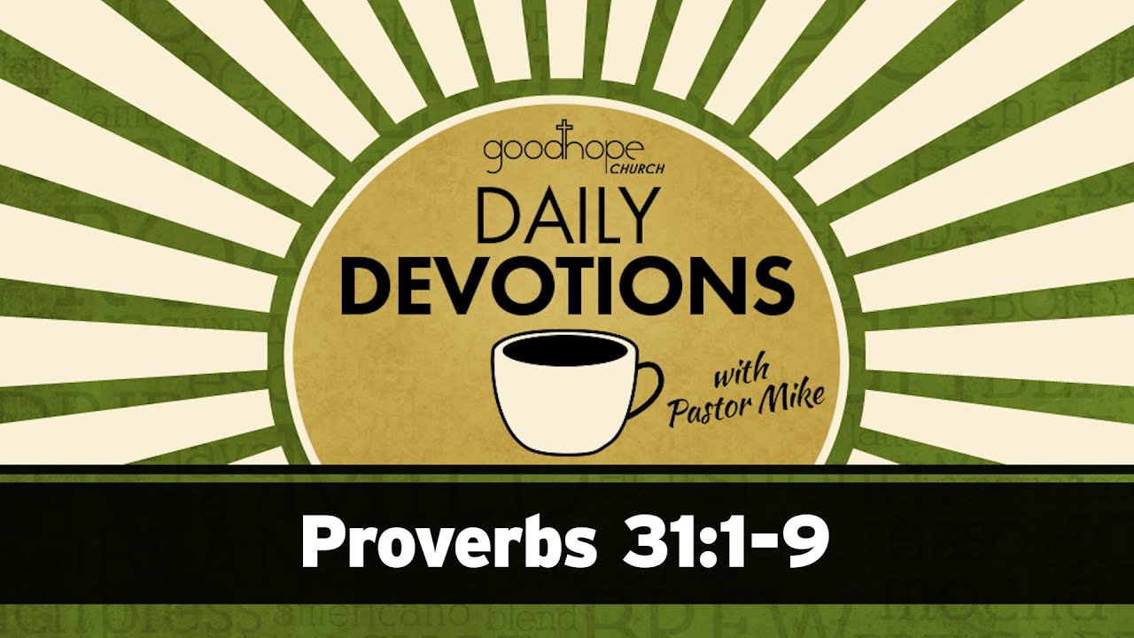 Proverbs 31:1-9 // Daily Devotions with Pastor Mike