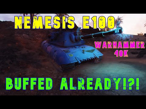 Nemesis E100 Buffed Already!?! -Warhammer 40k- ll Wot Console - World of Tanks Console Modern Armour