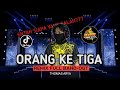 DJ ORANG KE TIGA ENTAH SIAPA YANG SALAH THOMAS ARYA REMIX FULL BAND OGT LAGUGANJURFULLBASS