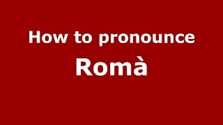How to pronounce Romà