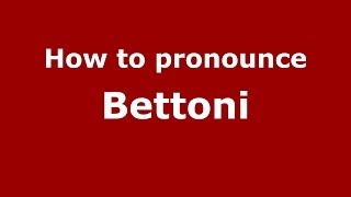 How to pronounce Bettoni