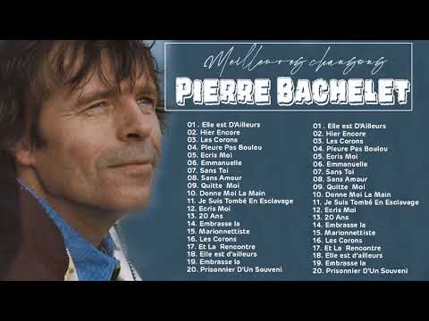 Pierre Bachelet Greatest Hits 2021 - Pierre Bachelet Le Meilleur - Pierre Bachelet Best Of